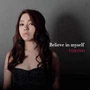 YUKINO@Believe in myself